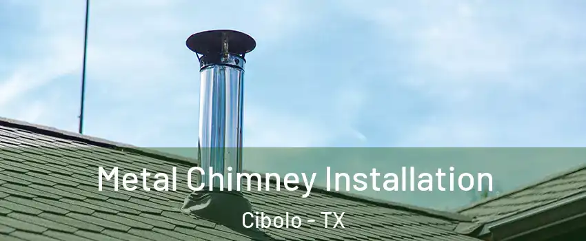 Metal Chimney Installation Cibolo - TX
